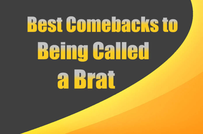 Best Comebacks to Being Called a Brat
